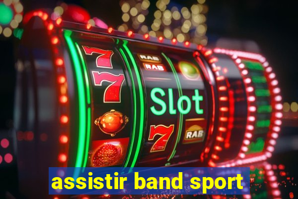 assistir band sport